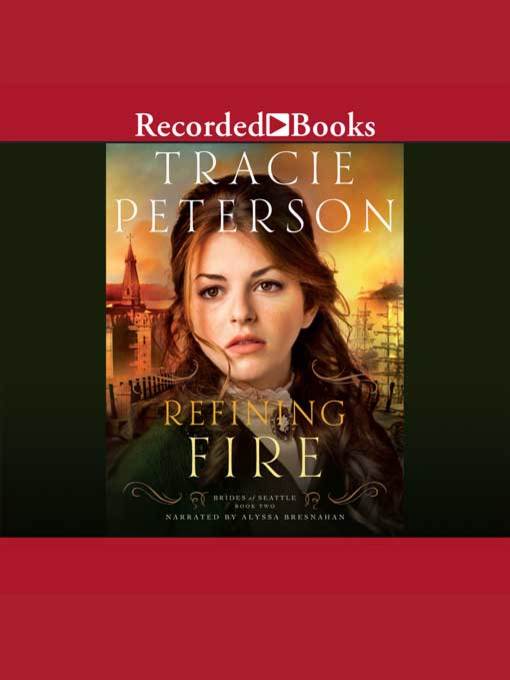 Title details for Refining Fire by Tracie Peterson - Available